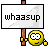 :wassup: